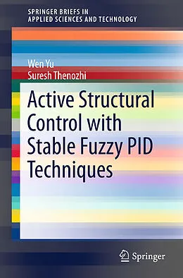 Kartonierter Einband Active Structural Control with Stable Fuzzy PID Techniques von Suresh Thenozhi, Wen Yu