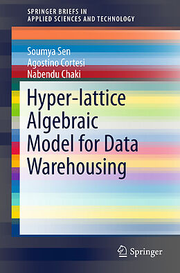 Kartonierter Einband Hyper-lattice Algebraic Model for Data Warehousing von Soumya Sen, Nabendu Chaki, Agostino Cortesi