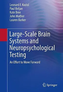 E-Book (pdf) Large-Scale Brain Systems and Neuropsychological Testing von Leonard F. Koziol, Paul Beljan, Kate Bree