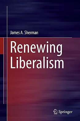 E-Book (pdf) Renewing Liberalism von James A. Sherman