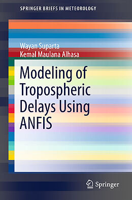 Couverture cartonnée Modeling of Tropospheric Delays Using ANFIS de Kemal Maulana Alhasa, Wayan Suparta