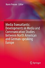 eBook (pdf) Media Transatlantic: Developments in Media and Communication Studies between North American and German-speaking Europe de 