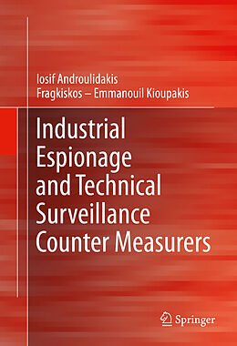 Livre Relié Industrial Espionage and Technical Surveillance Counter Measurers de Fragkiskos Emmanouil Kioupakis, I. I. Androulidakis