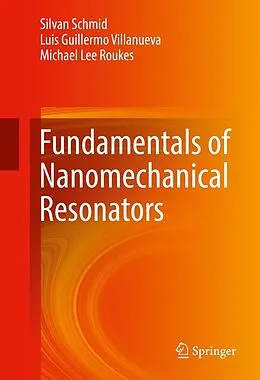 E-Book (pdf) Fundamentals of Nanomechanical Resonators von Silvan Schmid, Luis Guillermo Villanueva, Michael Lee Roukes