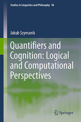 Livre Relié Quantifiers and Cognition: Logical and Computational Perspectives de Jakub Szymanik