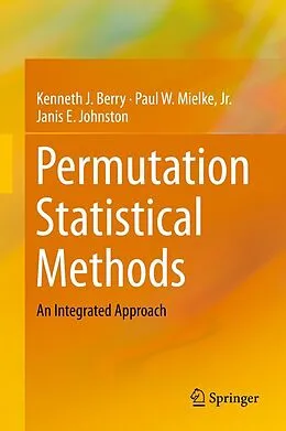 E-Book (pdf) Permutation Statistical Methods von Kenneth J. Berry, Paul W. Mielke Jr., Janis E. Johnston