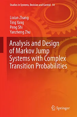 E-Book (pdf) Analysis and Design of Markov Jump Systems with Complex Transition Probabilities von Lixian Zhang, Ting Yang, Peng Shi