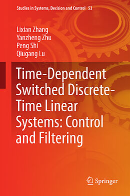 Fester Einband Time-Dependent Switched Discrete-Time Linear Systems: Control and Filtering von Lixian Zhang, Qiugang Lu, Peng Shi