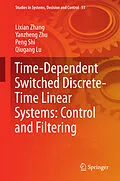 E-Book (pdf) Time-Dependent Switched Discrete-Time Linear Systems: Control and Filtering von Lixian Zhang, Yanzheng Zhu, Peng Shi
