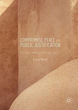 E-Book (pdf) Compromise, Peace and Public Justification von Fabian Wendt