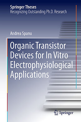 Fester Einband Organic Transistor Devices for In Vitro Electrophysiological Applications von Andrea Spanu