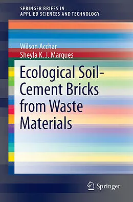 Kartonierter Einband Ecological Soil-Cement Bricks from Waste Materials von Sheyla K. J. Marques, Wilson Acchar