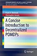 E-Book (pdf) A Concise Introduction to Decentralized POMDPs von Frans A. Oliehoek, Christopher Amato