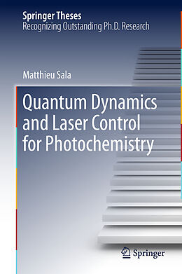 Livre Relié Quantum Dynamics and Laser Control for Photochemistry de Matthieu Sala