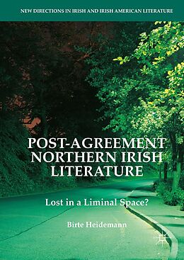 E-Book (pdf) Post-Agreement Northern Irish Literature von Birte Heidemann