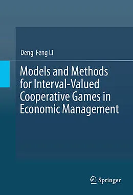 E-Book (pdf) Models and Methods for Interval-Valued Cooperative Games in Economic Management von Deng-Feng Li