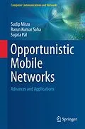 E-Book (pdf) Opportunistic Mobile Networks von Sudip Misra, Barun Kumar Saha, Sujata Pal