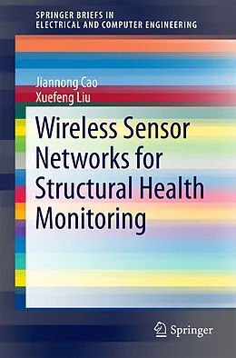 E-Book (pdf) Wireless Sensor Networks for Structural Health Monitoring von Jiannong Cao, Xuefeng Liu