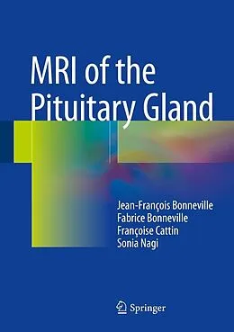 E-Book (pdf) MRI of the Pituitary Gland von Jean-François Bonneville, Fabrice Bonneville, Françoise Cattin