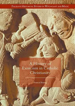 E-Book (pdf) A History of Exorcism in Catholic Christianity von Francis Young