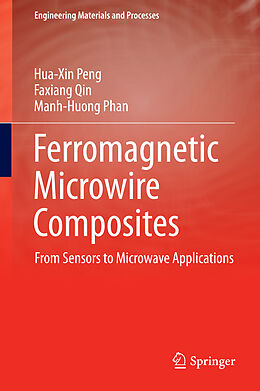 Livre Relié Ferromagnetic Microwire Composites de Hua-Xin Peng, Manh-Huong Phan, Faxiang Qin