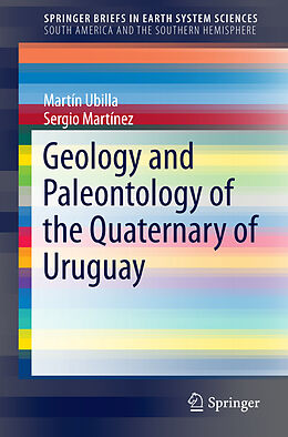 Couverture cartonnée Geology and Paleontology of the Quaternary of Uruguay de Sergio Martínez, Martin Ubilla