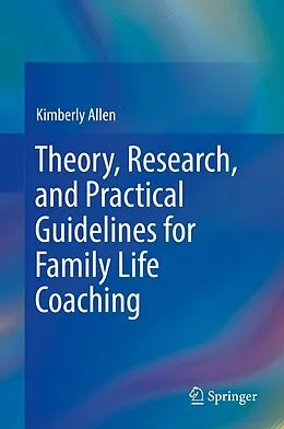 E-Book (pdf) Theory, Research, and Practical Guidelines for Family Life Coaching von Kimberly Allen