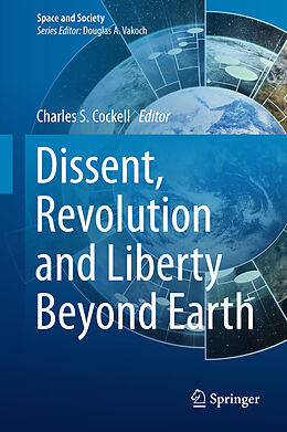Livre Relié Dissent, Revolution and Liberty Beyond Earth de 