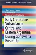 E-Book (pdf) Early Cretaceous Volcanism in Central and Eastern Argentina During Gondwana Break-Up von Silvia Leonor Lagorio, Haroldo Vizán, Silvana Evangelina Geuna