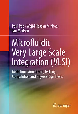 E-Book (pdf) Microfluidic Very Large Scale Integration (VLSI) von Paul Pop, Wajid Hassan Minhass, Jan Madsen
