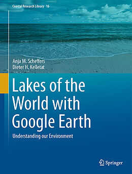 Livre Relié Lakes of the World with Google Earth de Anja M. Scheffers, Dieter H. Kelletat