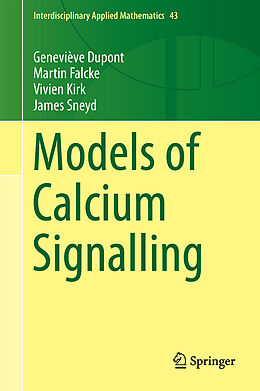 Livre Relié Models of Calcium Signalling de Geneviève Dupont, James Sneyd, Vivien Kirk