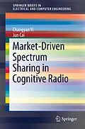 E-Book (pdf) Market-Driven Spectrum Sharing in Cognitive Radio von Changyan Yi, Jun Cai