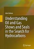 E-Book (pdf) Understanding Oil and Gas Shows and Seals in the Search for Hydrocarbons von John Dolson