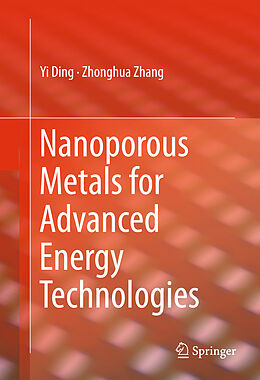Livre Relié Nanoporous Metals for Advanced Energy Technologies de Zhonghua Zhang, Yi Ding