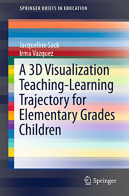 Kartonierter Einband A 3D Visualization Teaching-Learning Trajectory for Elementary Grades Children von Irma Vazquez, Jacqueline Sack