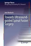 E-Book (pdf) Towards Ultrasound-guided Spinal Fusion Surgery von Amir Manbachi