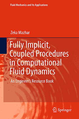 Livre Relié Fully Implicit, Coupled Procedures in Computational Fluid Dynamics de Zeka Mazhar