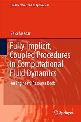 eBook (pdf) Fully Implicit, Coupled Procedures in Computational Fluid Dynamics de Zeka Mazhar