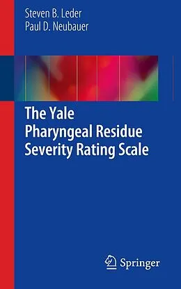 E-Book (pdf) The Yale Pharyngeal Residue Severity Rating Scale von Steven B. Leder, Paul D. Neubauer