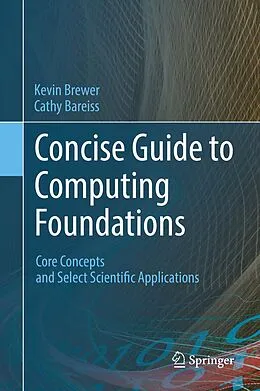 E-Book (pdf) Concise Guide to Computing Foundations von Kevin Brewer, Cathy Bareiss