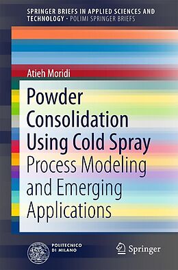 E-Book (pdf) Powder Consolidation Using Cold Spray von Atieh Moridi