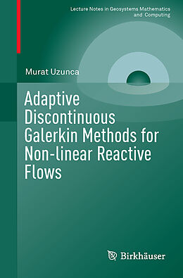 Couverture cartonnée Adaptive Discontinuous Galerkin Methods for Non-linear Reactive Flows de Murat Uzunca