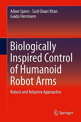 eBook (pdf) Biologically Inspired Control of Humanoid Robot Arms de Adam Spiers, Said Ghani Khan, Guido Herrmann