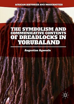 E-Book (pdf) The Symbolism and Communicative Contents of Dreadlocks in Yorubaland von Augustine Agwuele