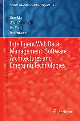 E-Book (pdf) Intelligent Web Data Management: Software Architectures and Emerging Technologies von Kun Ma, Ajith Abraham, Bo Yang