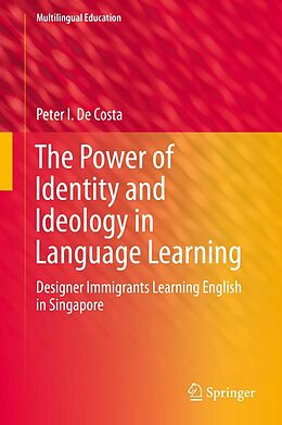 E-Book (pdf) The Power of Identity and Ideology in Language Learning von Peter I. De Costa