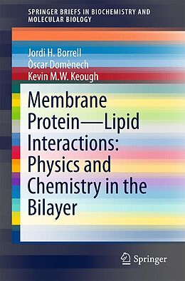 E-Book (pdf) Membrane Protein - Lipid Interactions: Physics and Chemistry in the Bilayer von Jordi H. Borrell, Òscar Domènech, Kevin M. W. Keough