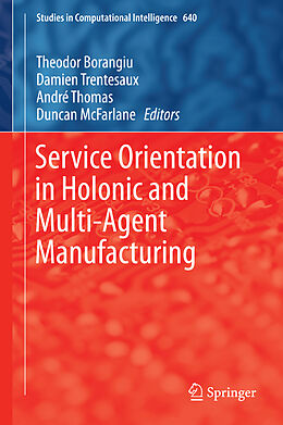 Livre Relié Service Orientation in Holonic and Multi-Agent Manufacturing de 