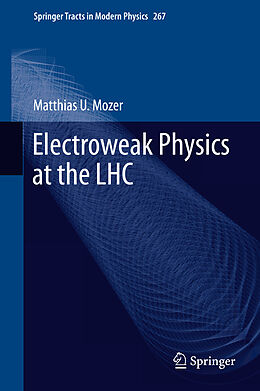 Fester Einband Electroweak Physics at the LHC von Matthias U. Mozer